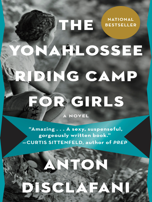Title details for The Yonahlossee Riding Camp for Girls by Anton DiSclafani - Available